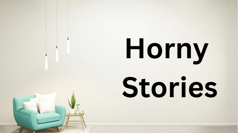 Horny Stories Horny Stories